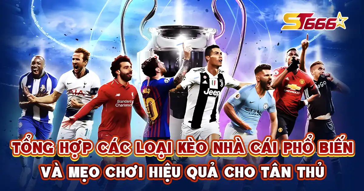 tong-hop-cac-keo-nha-cai-pho-bien
