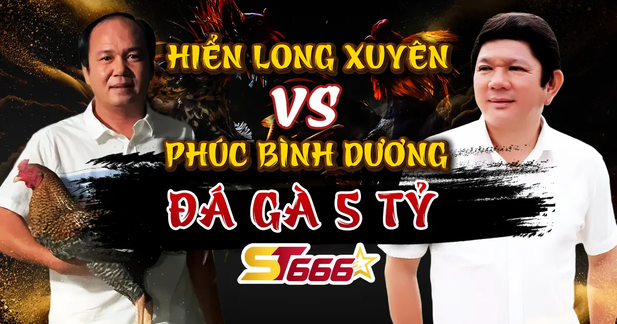 Phúc Bình Dương đá gà 5 tỷ